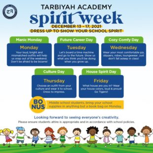 [ID: Tarbiyah Academy Spirit Week Dec. 13 - 17, 2021 Dress up to show your school spirit. Blue background with green tabs and white lettering - Manic Monday, Future Career Day, Cozy Comfy Day, Culture Day, House Spirit Day